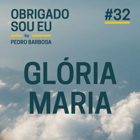 #32 Glória Maria