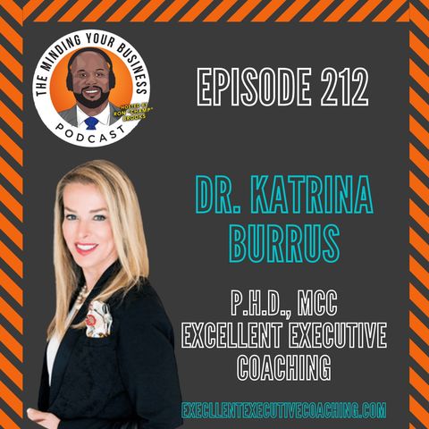 #212 - Dr. Katrina Burrus, P.h.D., MCC of Excellent Executive Coaching