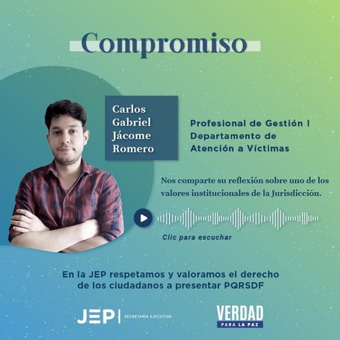 3. COMPROMISO | Carlos Jácome, profesional de Atención a Víctimas de la JEP | EPISODIO 3
