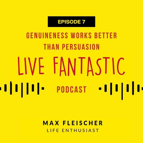 Genuineness works better than persuasion | Episode 7