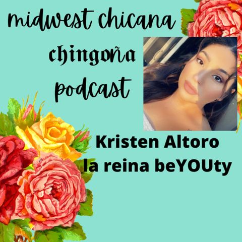 Chingona Podcast + Kristen Altoro KC Latina Entrepreneur