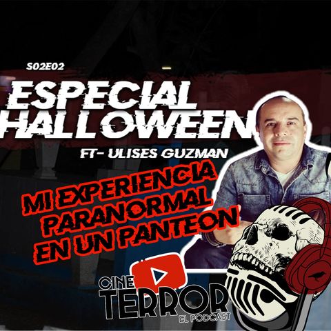S02E02 - Especial Halloween - Experiencia de Ultratumba ft -ulises guzman