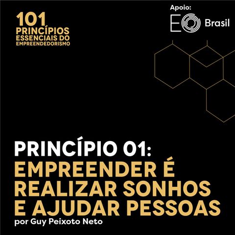 Princípio 01: Empreender é Realizar Sonhos e Ajudar Pessoas.