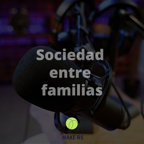 Episodio 24. Sociedad entre familias