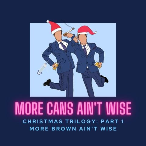 Christmas Trilogy: More Brown Ain't Wise