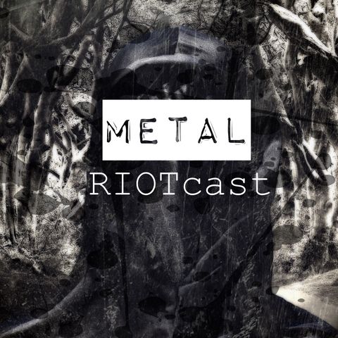 Metal RIOTcast LIVE - episode 17