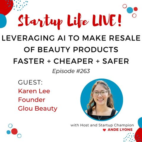 EP 263 Leveraging AI to Make Resale of Beauty Products Faster + Cheaper + Safer