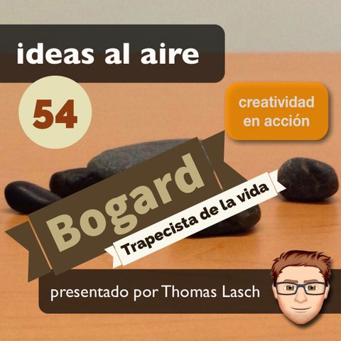 Ideas 054 Bogard - Trapecista de la vida