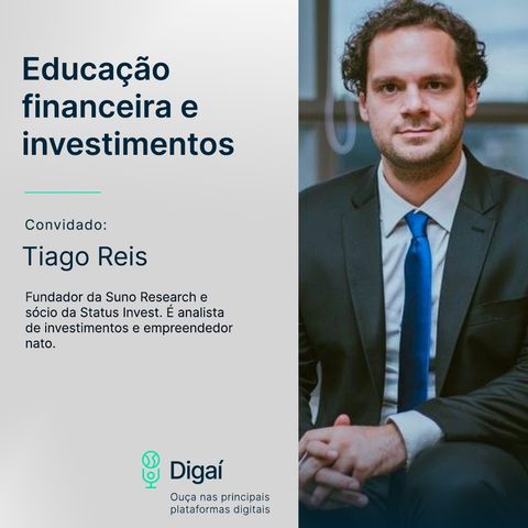 Episódio #60 - Tiago Reis | Educação financeira e investimentos
