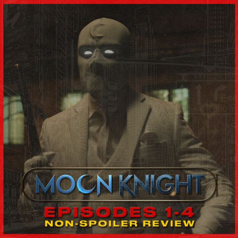 Moon Knight Episodes 1-4 Non-Spoiler Review