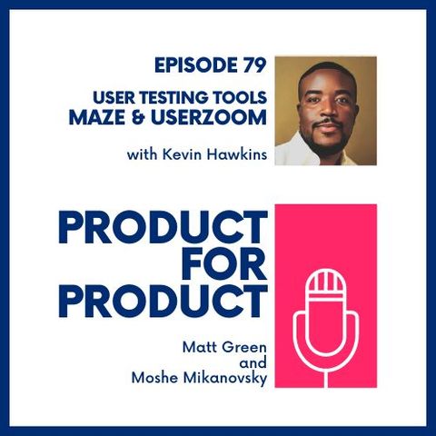 EP 80 - Maze & UserZoom with Kevin Hawkins