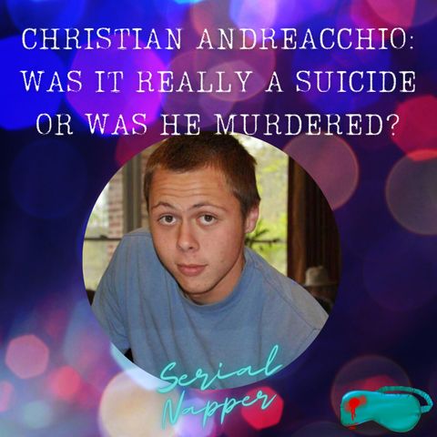Christian Andreacchio: Was it Really a Suicide or Was He Murdered?