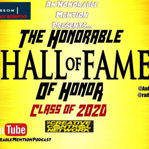 Episode 146: 2020 Hall of Fame of Honor (Presented by Patreon.com/AnHonorablePod)