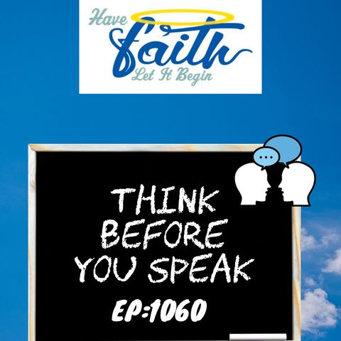 Ep1060: Think Before you Speak Part 2