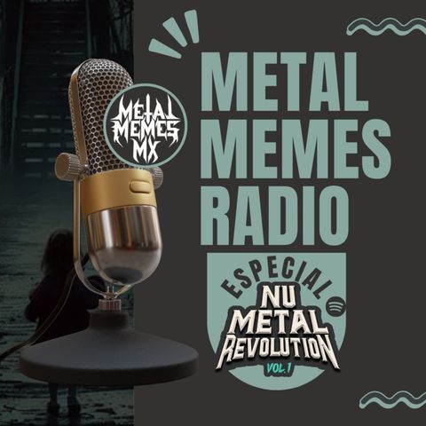 Metal Memes Radio / Especial Rumbo a Nu Metal Revolution