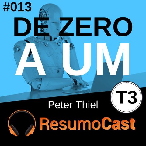 T3#013 De zero a um | Peter Thiel