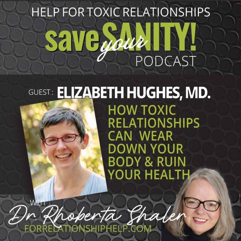How Toxic Relationships Can Wear Down Your Body & Ruin Your Health - Guest: Dr. Elizabeth Huges