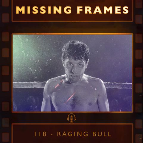 Episode 118 - Raging Bull