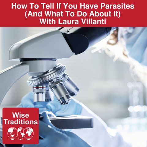 447: How To Tell If You Have Parasites (And What To Do About It)