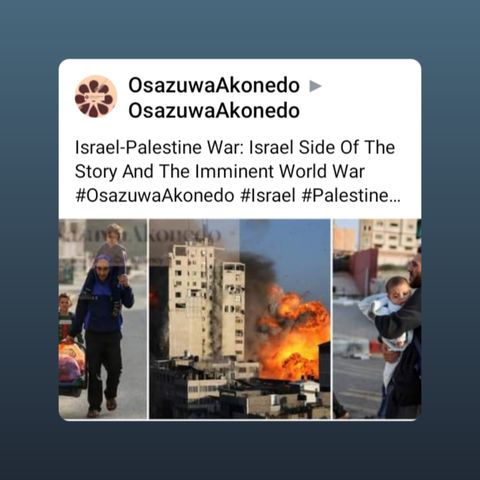 Israel-Palestine War: Israel Side Of The Story And The Imminent World War #OsazuwaAkonedo #Israel #Palestine #Gaza #airstrikes