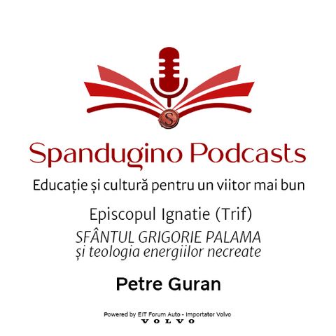 Reziliența prin cultură. Petre Guran | Episcopul Ignatie (Trif) - SFÂNTUL GRIGORIE PALAMA