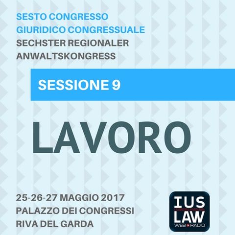 Sessione 9 - Lavoro - VI Congresso Giuridico Distrettuale Rovereto - Trento - Bolzano