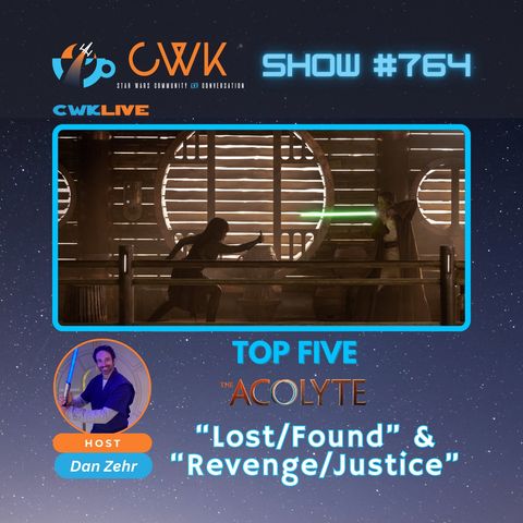 CWK Show #764 LIVE: Top Five Moments from The Acolyte "Lost/Found" & "Revenge/Justice"