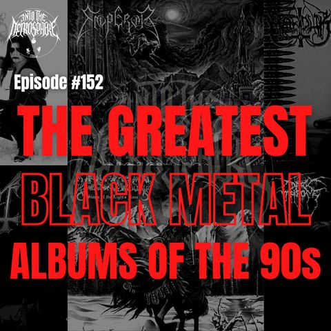 #152 - The Greatest BLACK METAL Records Of The 90s w/ Mike Hill & Mike Scondotto of NECROMANIACS
