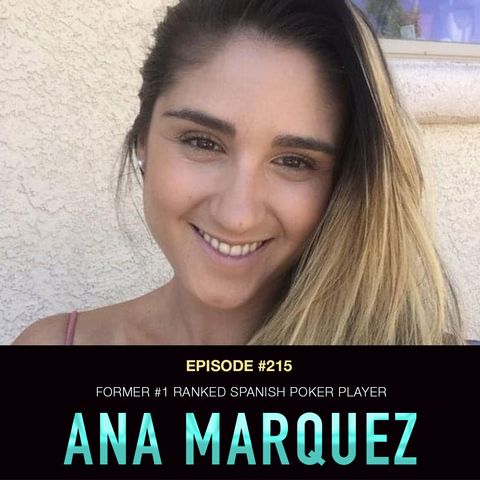 #215 Ana Marquez: Former #1 Ranked Spanish Poker Player & New ACR Pro