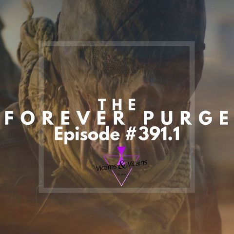 #391.1 | The Forever Purge (2021)