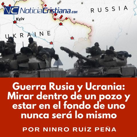 Guerra Rusia y Ucrania: Mirar dentro de un pozo y estar en el fondo de uno nunca será lo mismo