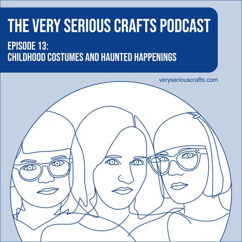 S1E13: Childhood Costumes and Haunted Happenings