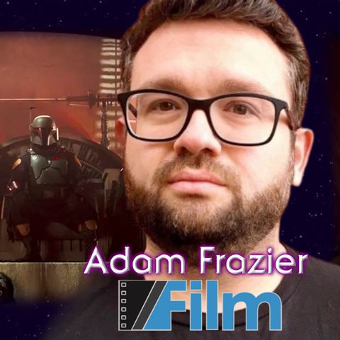 Episode 94 - Adam Frazier of SlashFilm talks the future of Star Wars storytelling