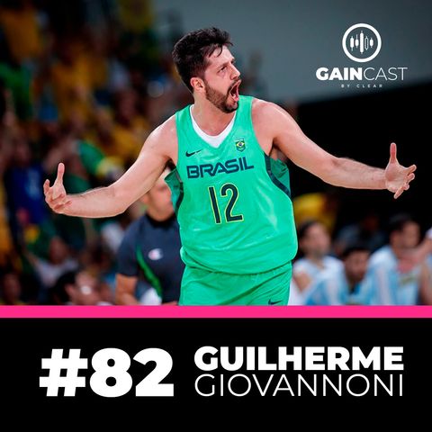 GainCast#82 - Guilherme Giovannoni, mais de mil pontos pela seleção é investidor dos bons