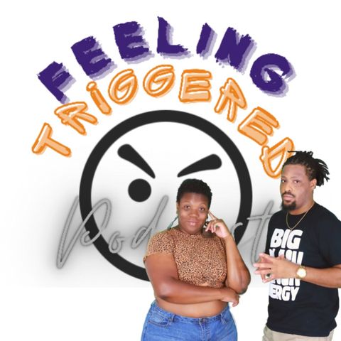 Feeling Triggered Podcast - Episode 4 - Black Men's Safe Space