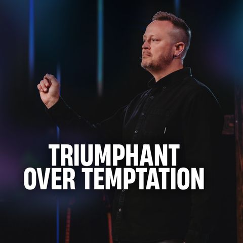 Triumphan Over Temptation // Austin Svangren