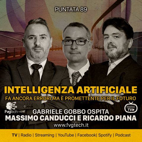 89 - Intelligenza Artificiale. Gabriele Gobbo con Massimo Canducci e Ricardo Piana
