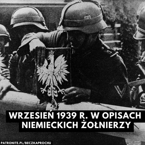 Jak Niemcy opisywali Polskę i Polaków na początku kampanii wrześniowej? (1 IX 1939 r.)