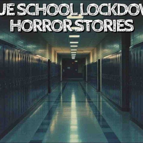 5 True School Lockdown Horror Stories