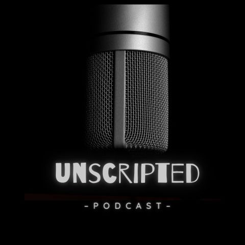 Episode 15- Unscripted Podcast