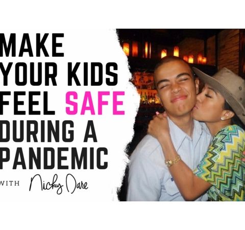 Pandemic Survival | Make Your Kids Feel Safe during pandemic w/ Nicky Dare [Ep4]