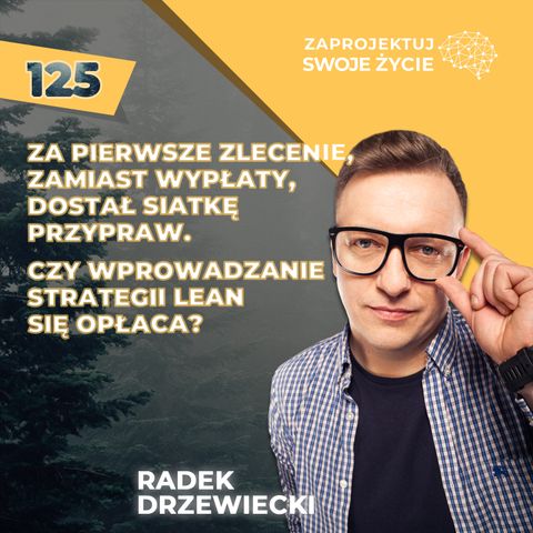 Radosław Drzewiecki-Zniweluj patologie biznesowe w swojej firmie dzięki strategii Lean!