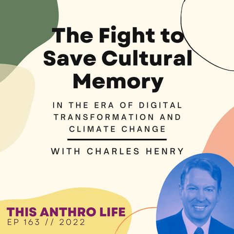 The Fight to Save Cultural Memory with Charles Henry