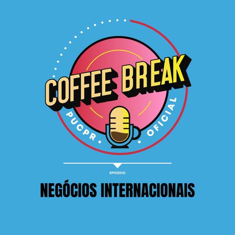 Coffee Break #28 - Negócios Internacionais: é possível pensar localmente e agir globalmente?