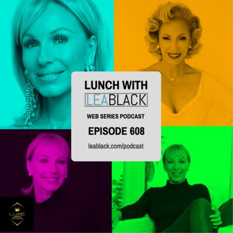 Lunch With Lea Black Episode 608