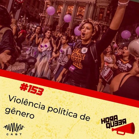 #153 Hora Queer  - Violência política de gênero