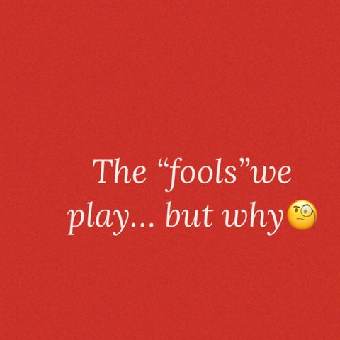 The “fools” we play… but why it's self-sabotage.