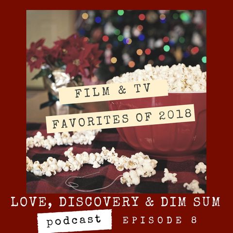 Ep 8 Film and TV Favorites of 2018