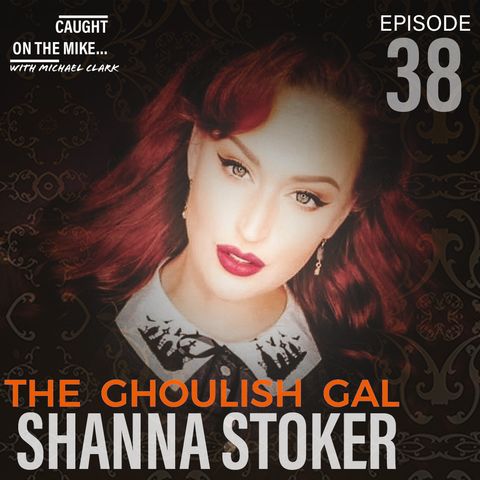 "The Ghoulish Gal" Shanna Stoker