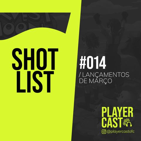 #014 - Shot List - Lançamentos de março